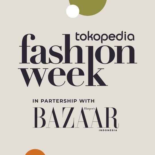 Tokopedia Fashion Week X Harper’s Bazaar Paling Dinantikan!